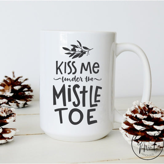 Kiss Me Under The Mistletoe Mug