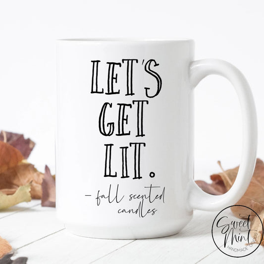 Lets Get Lit - Fall Scented Candles Mug Funny / Autumn