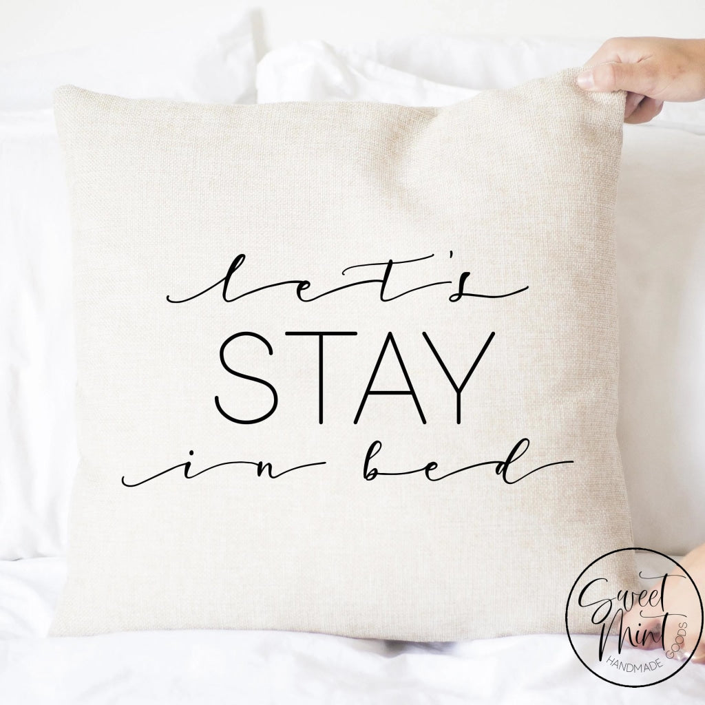 Lets Stay In Bed Pillow Cover - 16X16