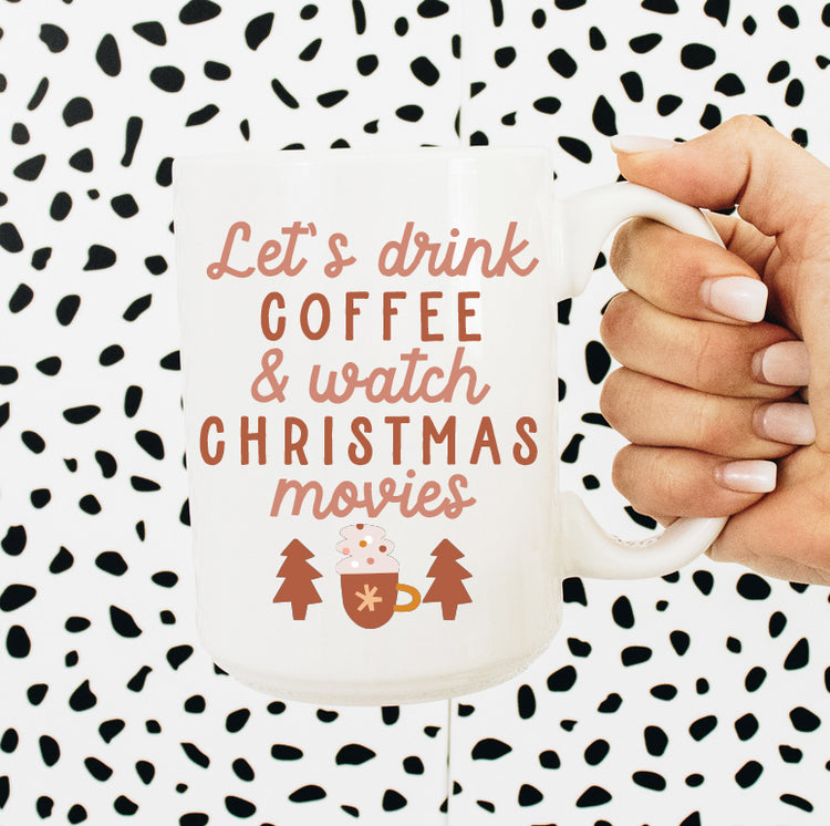 Let's Drink Coffee and Watch Christmas Movies Mug