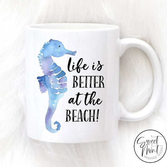 Life Is Better At The Beach Mug