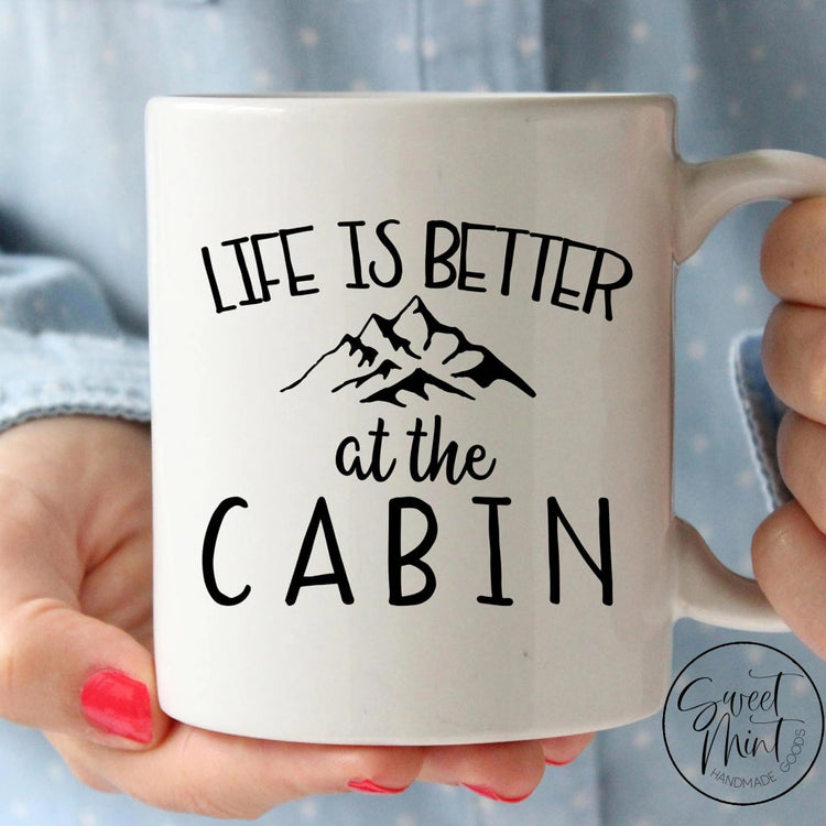 Life Is Better At The Cabin Mug