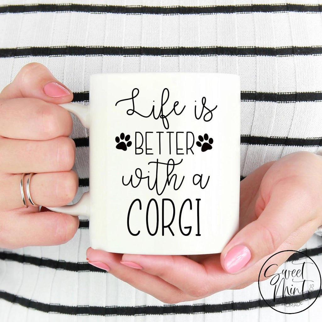 Life Is Better With A Corgi Mug