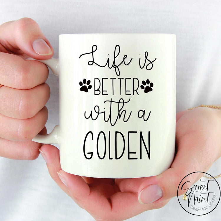 Life Is Better With A Golden Mug
