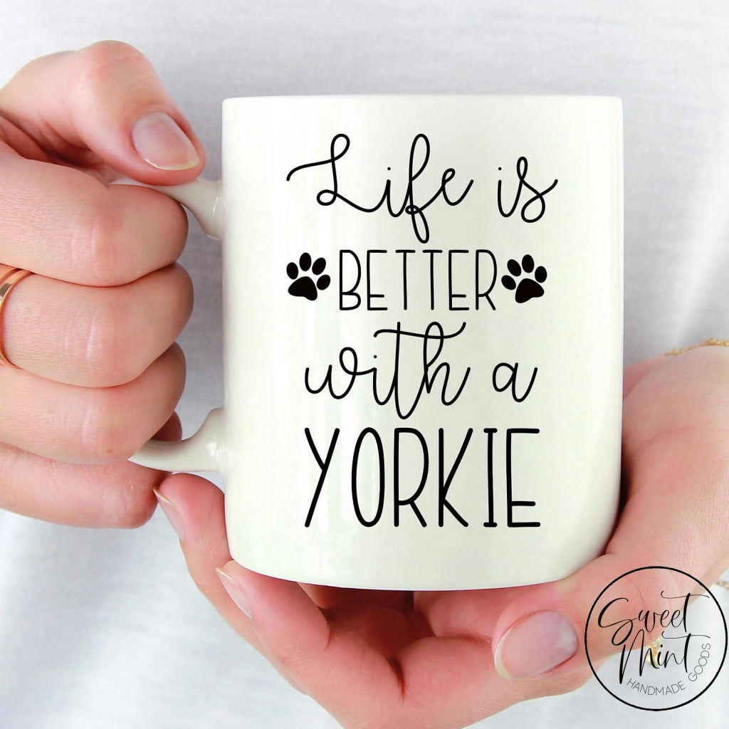 Life Is Better With A Yorkie Mug