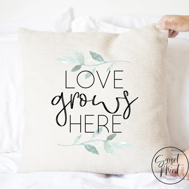 Love Grows Here Pillow Cover - 16X16