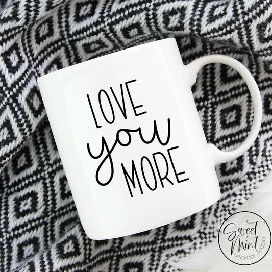 Love You More Mug