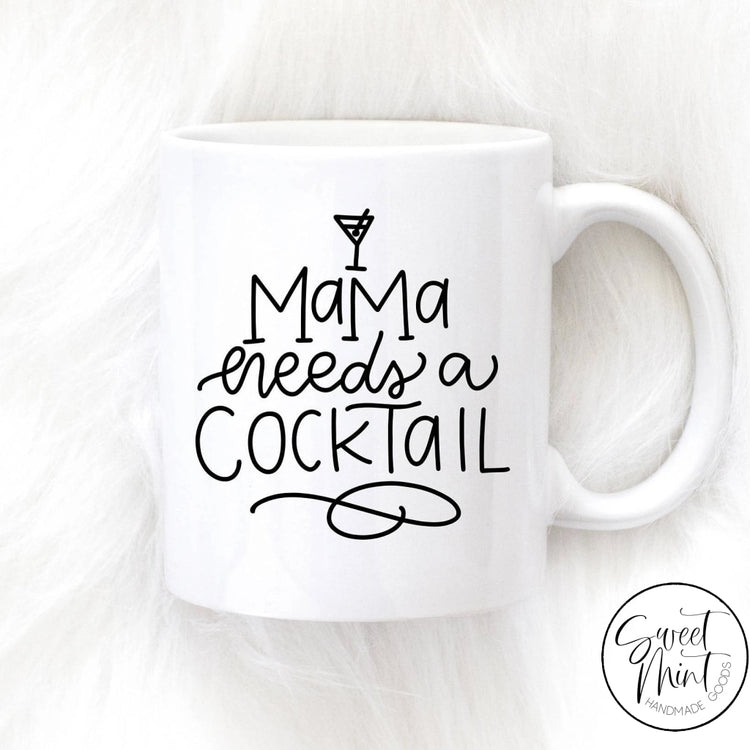 Mama Needs A Cocktail Mug