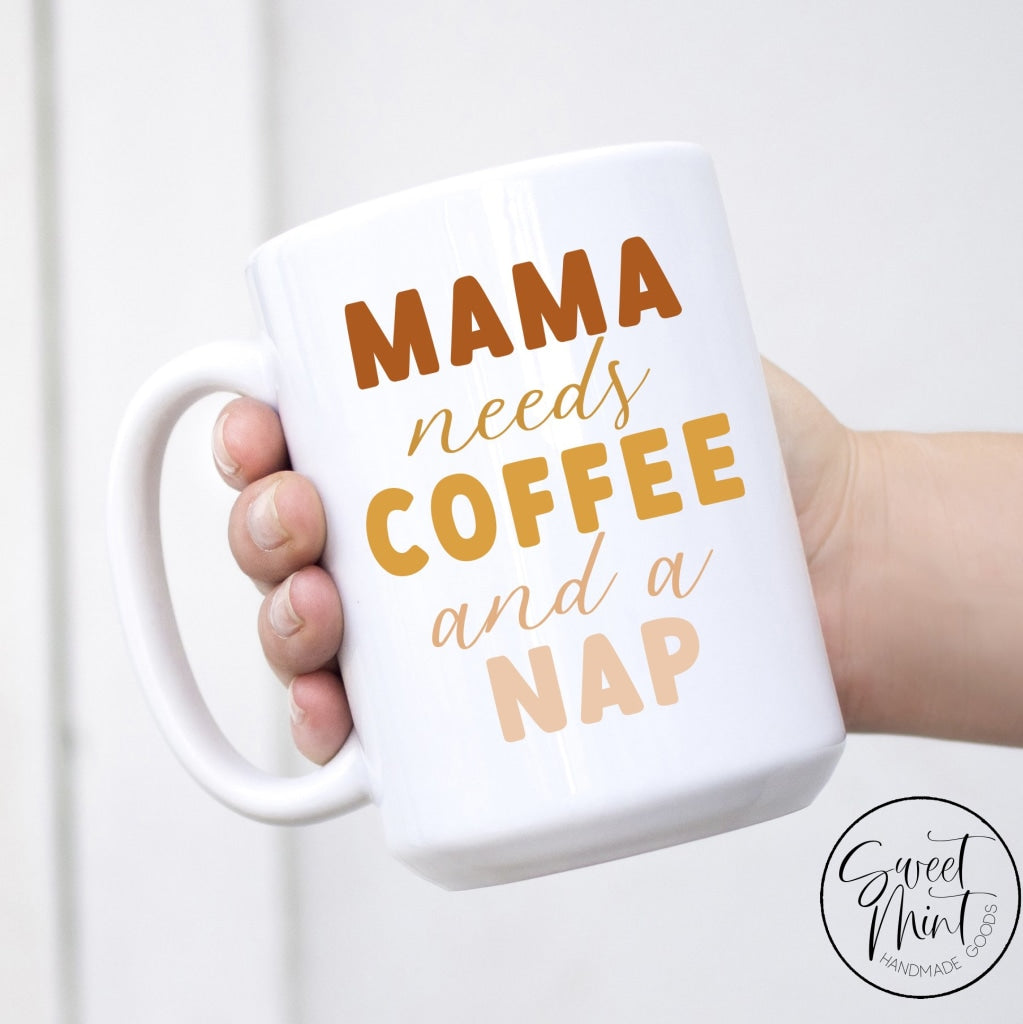 Mama Needs Coffee And A Nap Mug