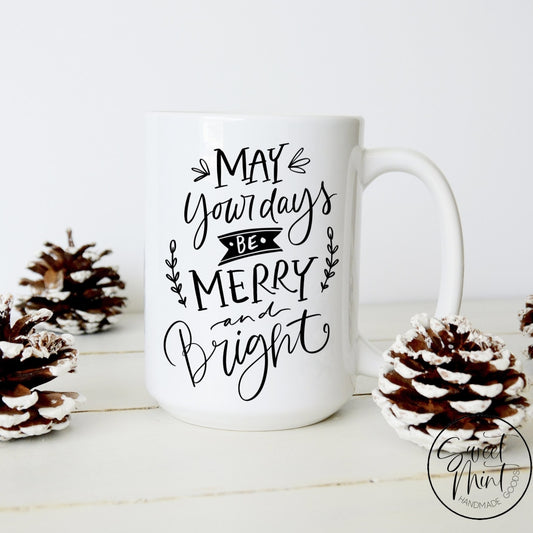 May Your Days Be Merry And Bright Christmas Mug