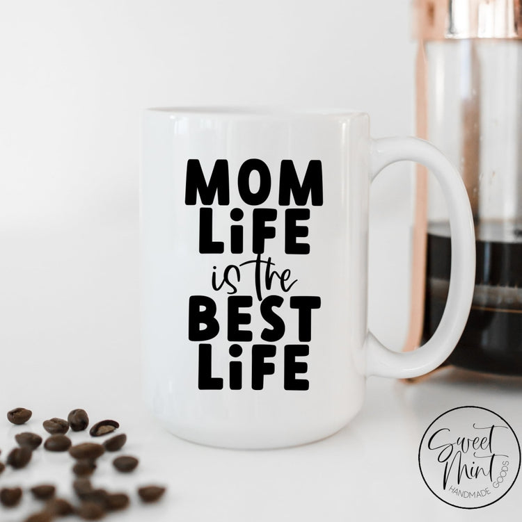 Mom Life Is The Best Mug