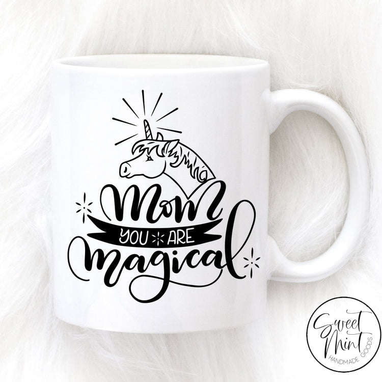 Mom You Are Magical Unicorn Mug