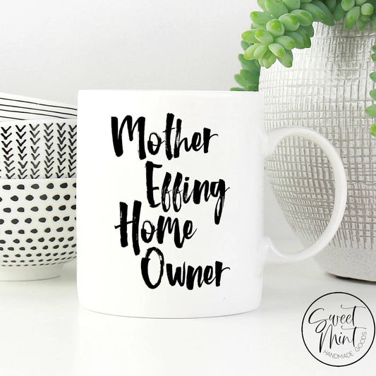 Mother Effing Home Owner Mug