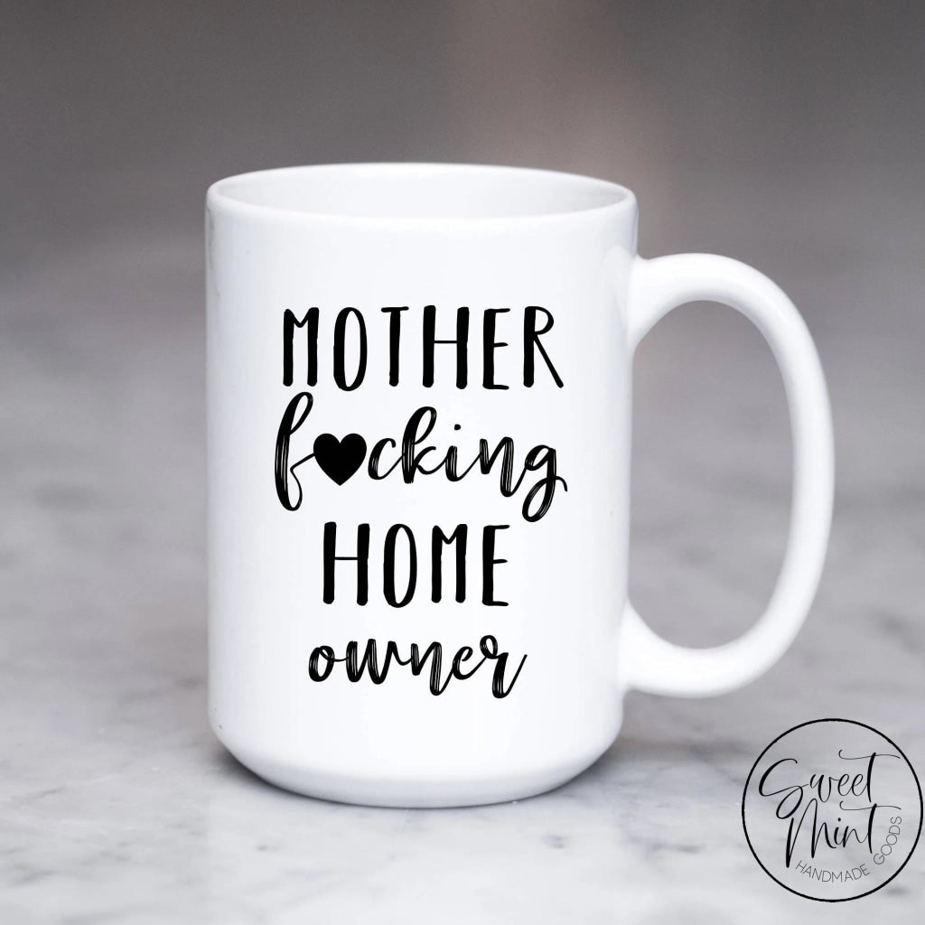 Mother Fucking Home Owner Mug
