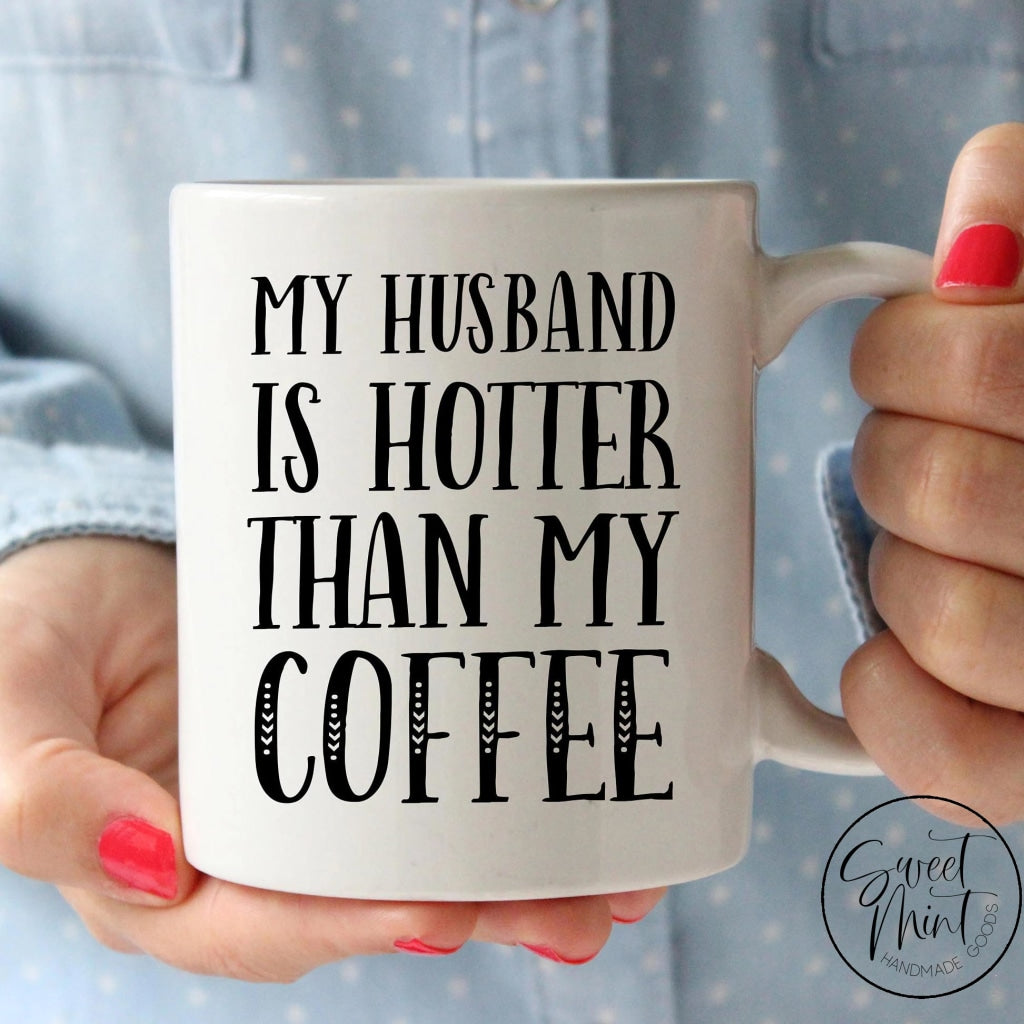 My Husband Is Hotter Than Coffee Mug