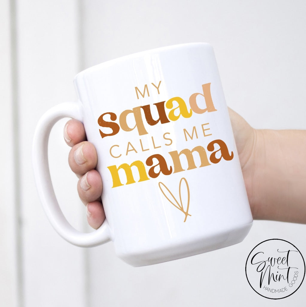 My Squad Calls Me Mama Mug