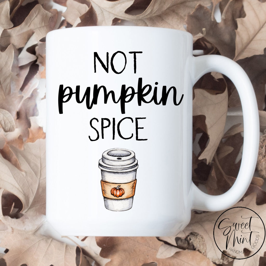 Not Pumpkin Spice Mug