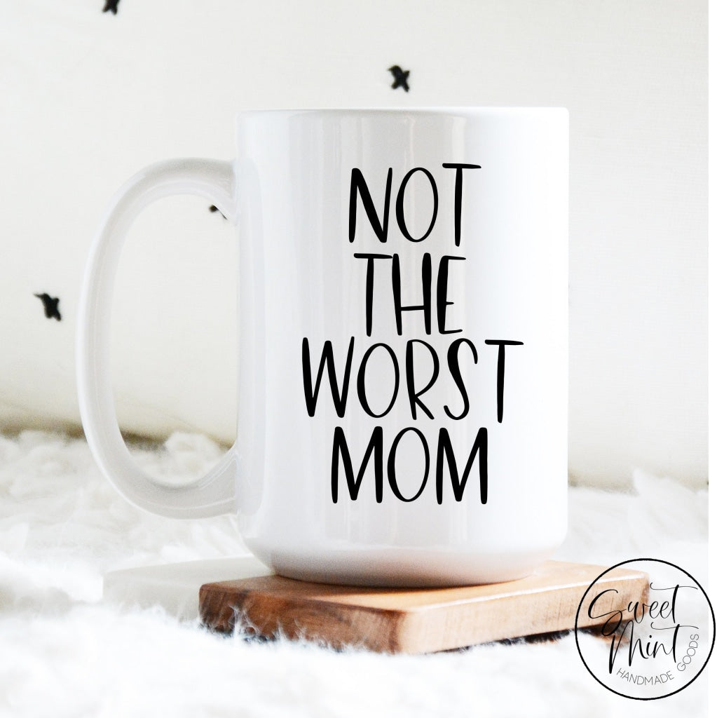Not The Worst Mom Mothers Day Mug