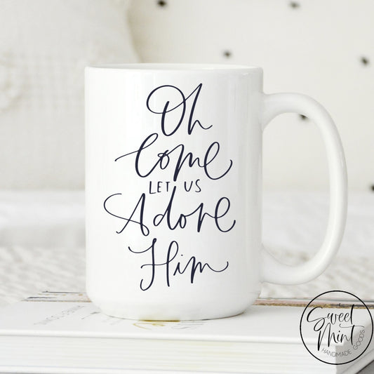 Oh Come Let Us Adore Him Mug