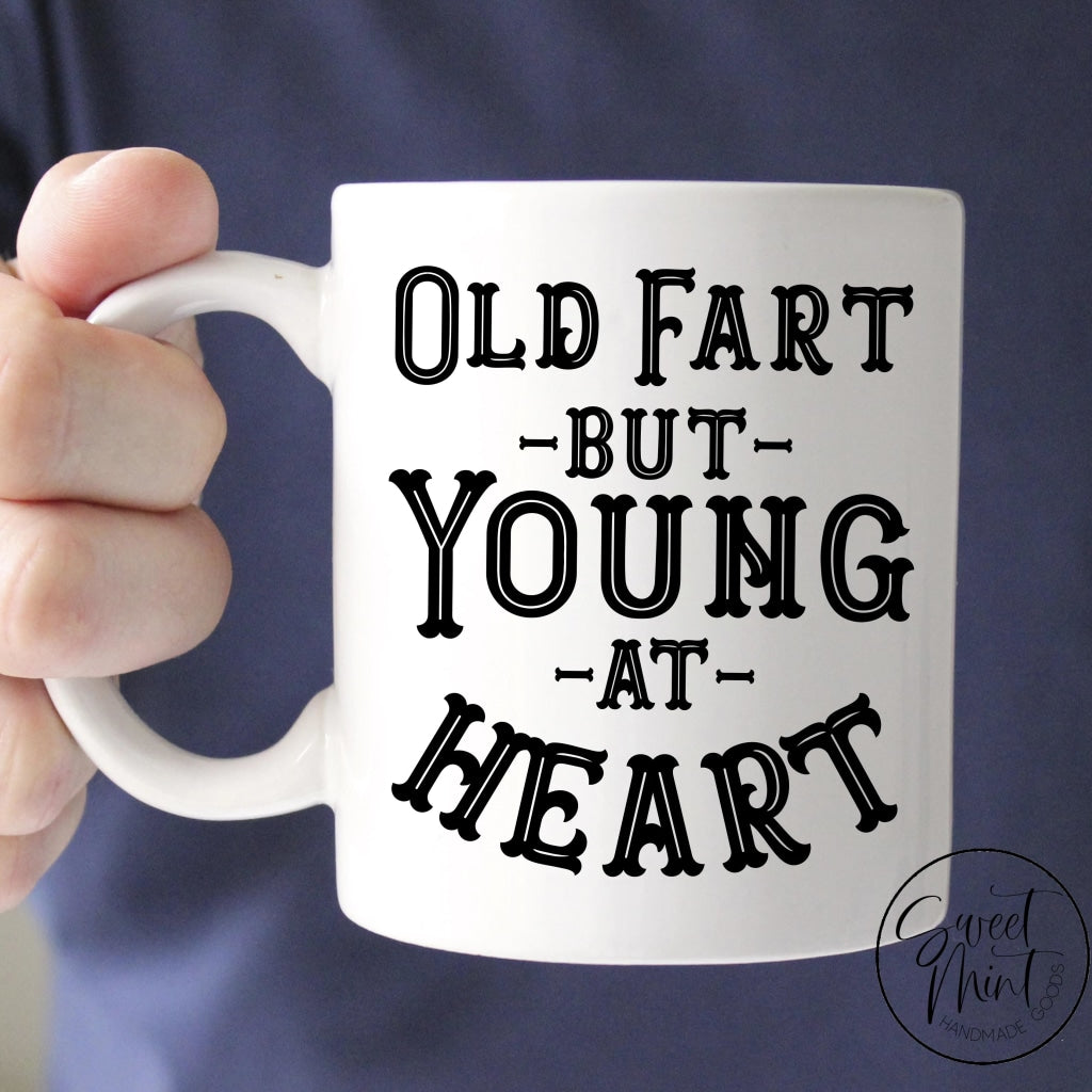Old Fart But Young At Heart - Funny Gift For Dad Birthday Mug