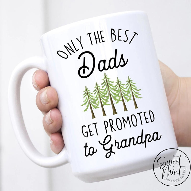 Only The Best Dads Get Promoted To Grandpa Mug - Pregnancy Announcement Gift Mug