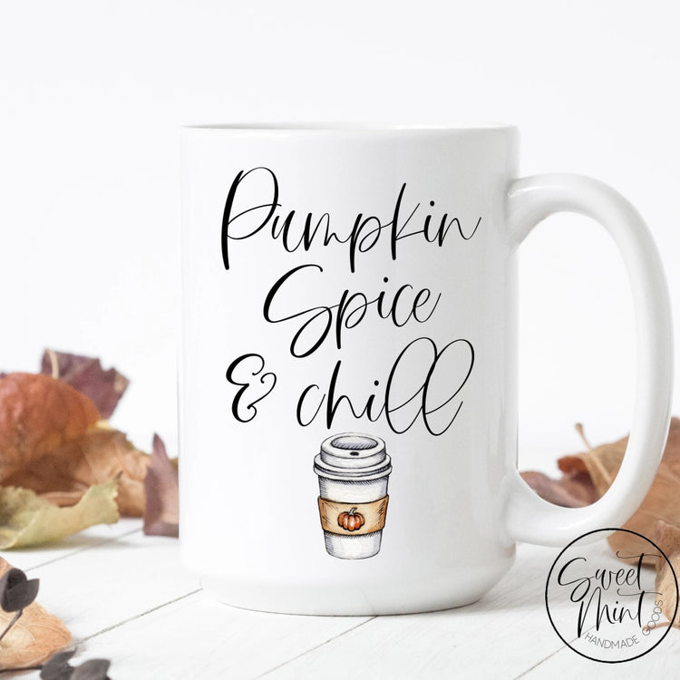 Pumpkin Spice & Chill Mug - Fall / Autumn Mug