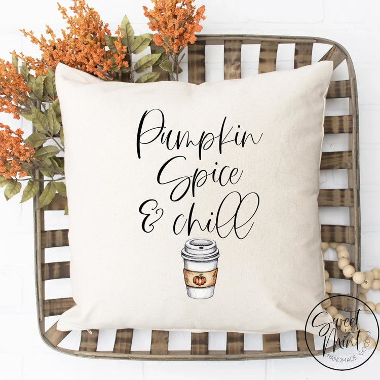 Pumpkin Spice & Chill Pillow Cover - Fall / Autumn 16X16