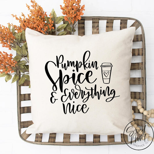 Pumpkin Spice & Everything Nice Pillow Cover - Fall / Autumn 16X16