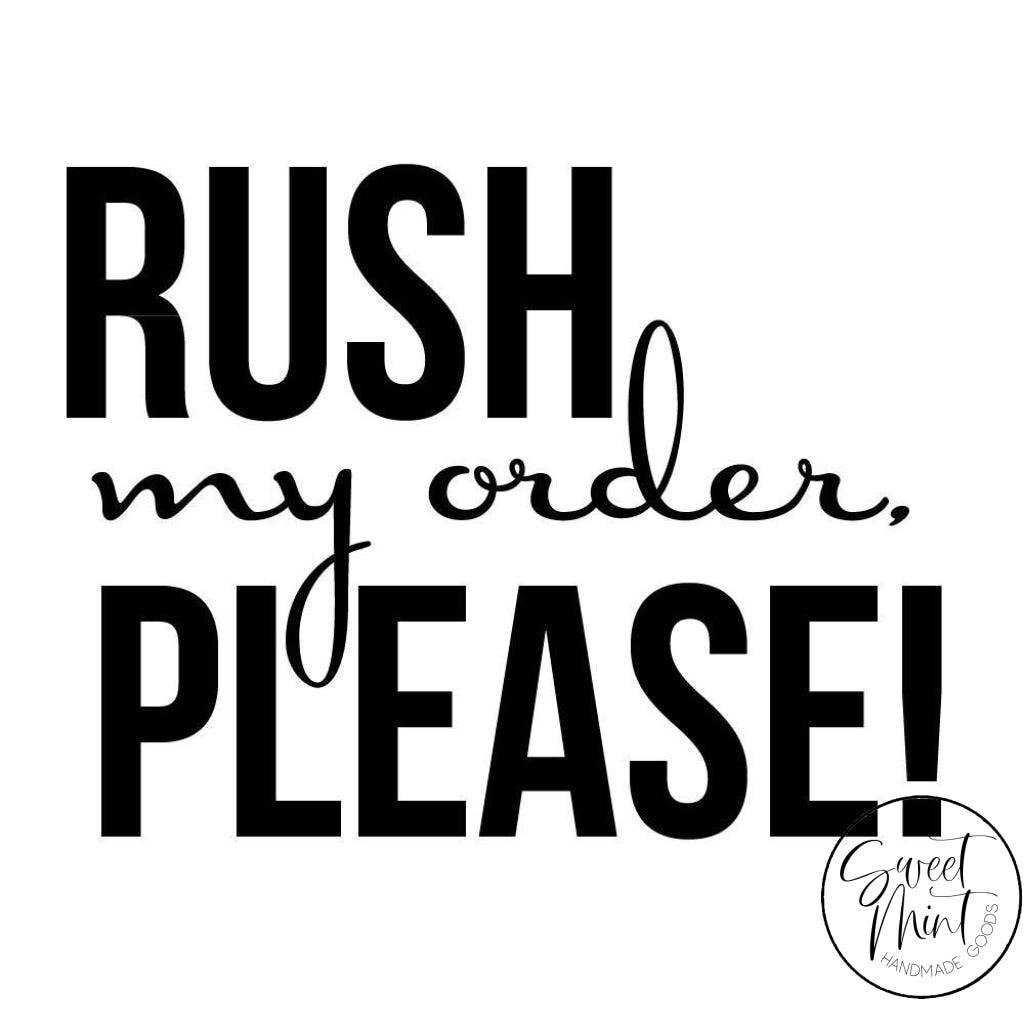 Rush My Order Please! (1-3 Day Processing Instead Of 3-5 Days)