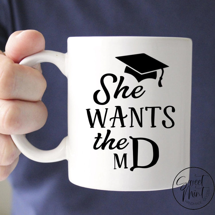 She Wants The Md Mug - Medical Doctor Graduation Gift