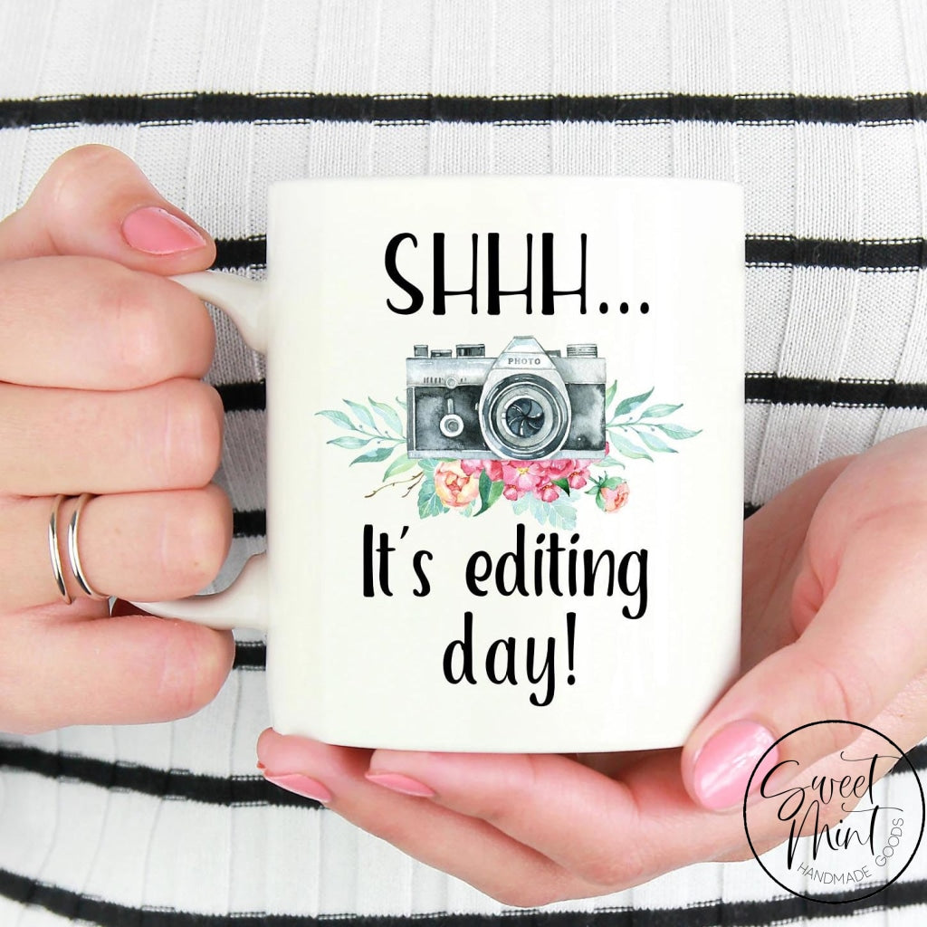 Shhh Its Editing Day Mug - Photographer Gift