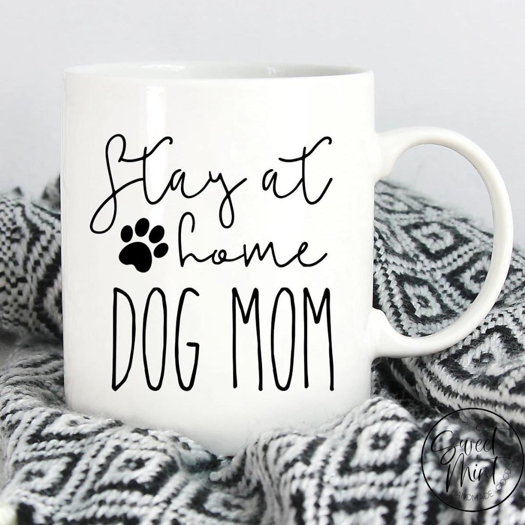 Stay At Home Dog Mom Mug