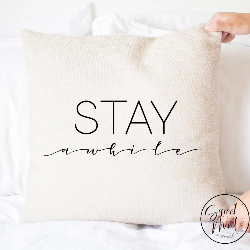 Stay Awhile Pillow Cover - 16X16