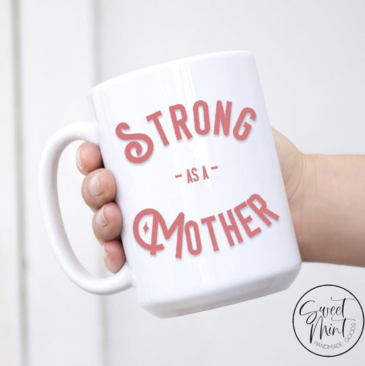 Strong As A Mother Mug