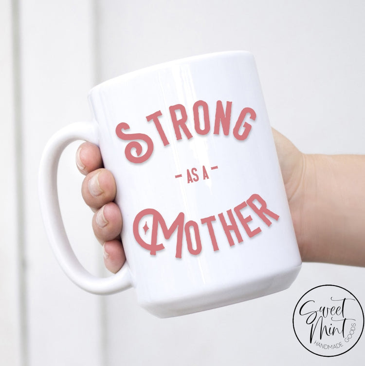 Strong As A Mother Mug