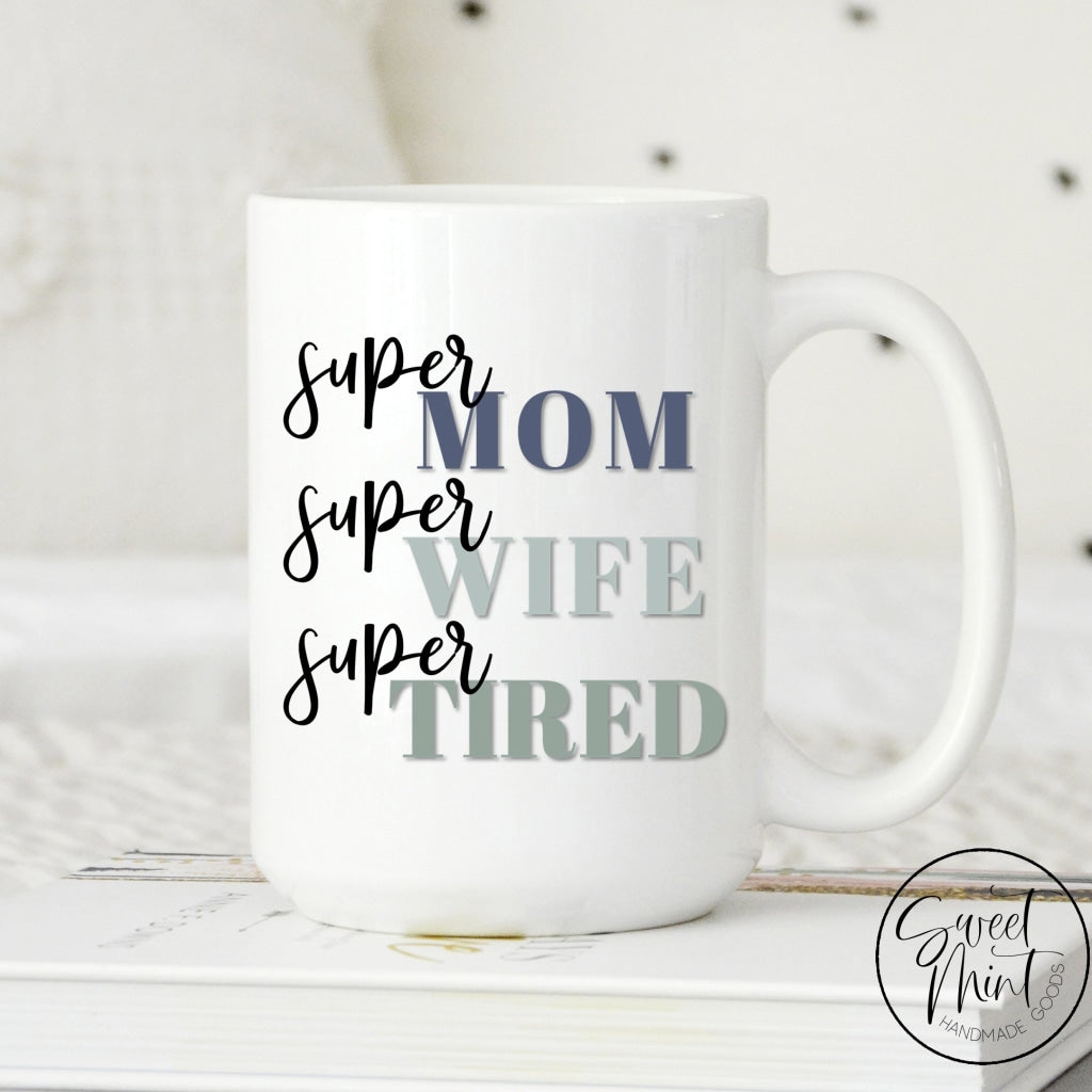 Super Mom Wife Tired Mug