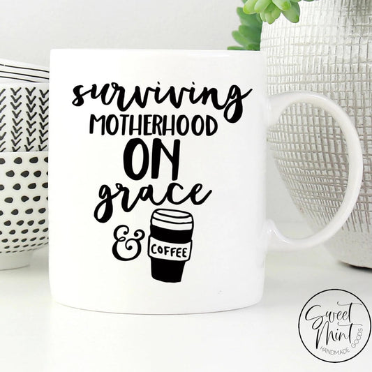 Surviving Motherhood On Grace And Coffee Mug