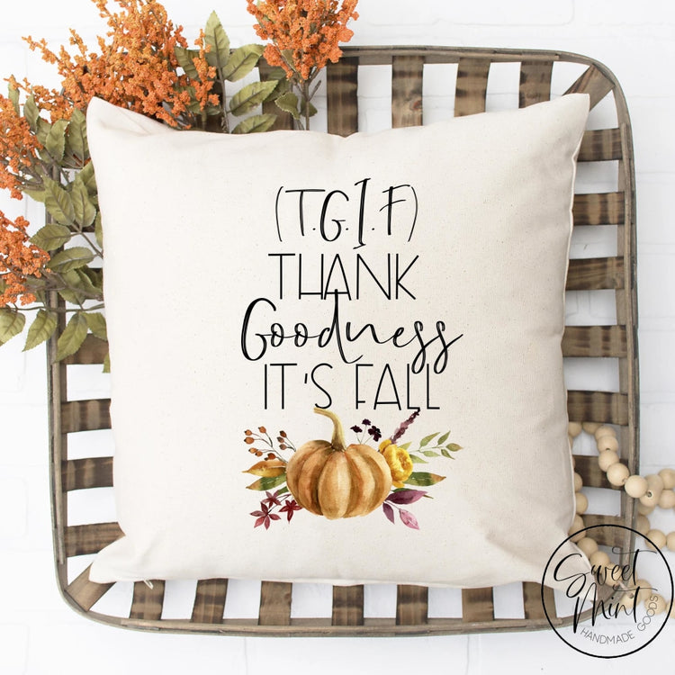 Tgif Thank Goodness Its Fall Pillow Cover - / Autumn 16X16
