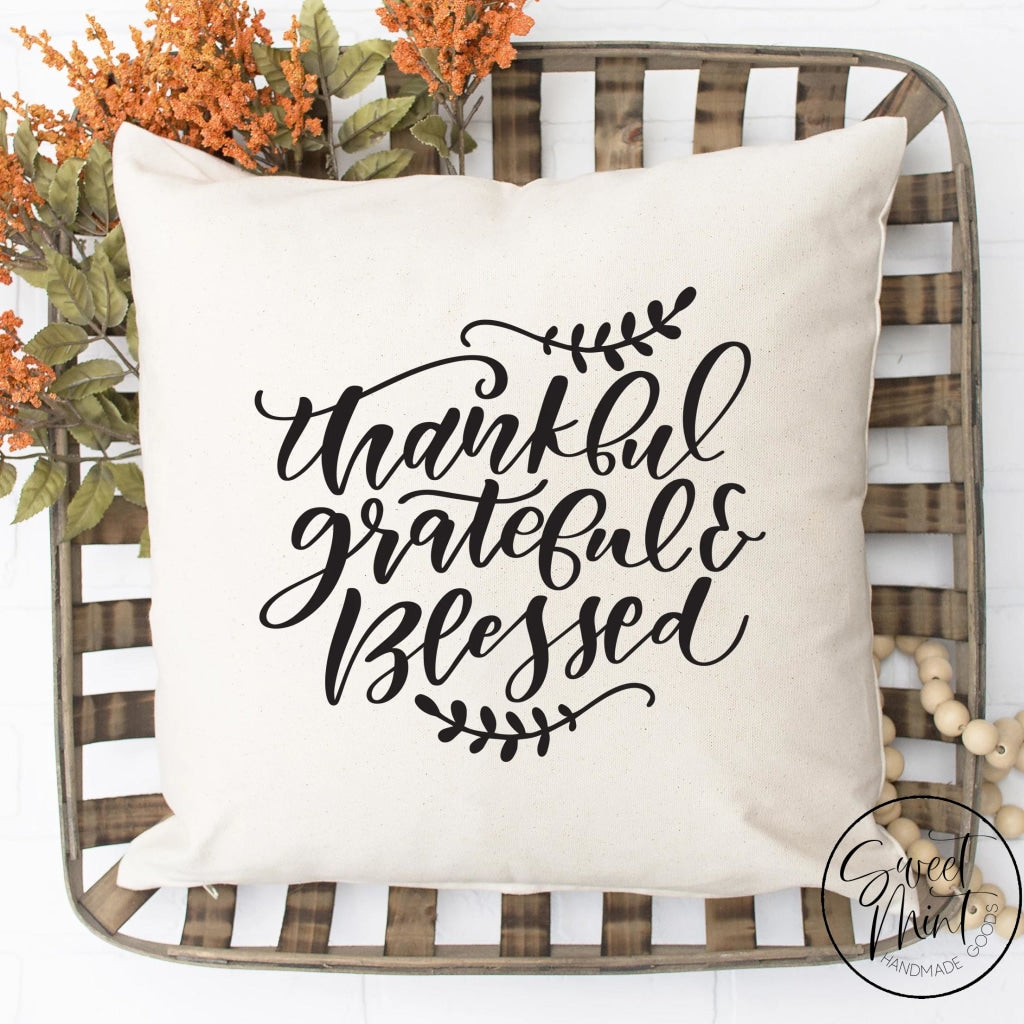 Thankful Grateful & Blessed Pillow Cover - Fall / Autumn 16X16