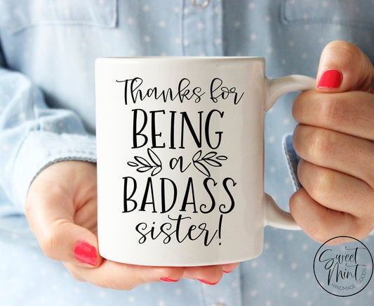 Thanks For Being A Badass Sister