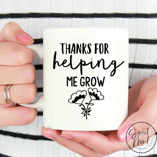 Thanks For Helping Me Grow Mug Teacher Gift