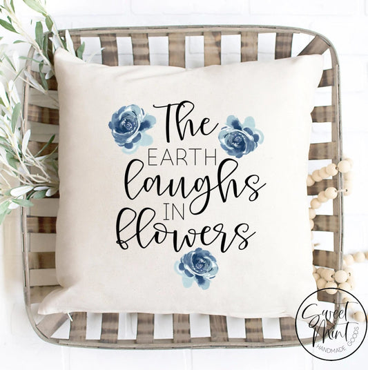 The Earth Laughs In Flowers Pillow Cover Spring - 16X16