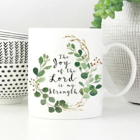 The Joy Of The Lord Is My Strength Mug
