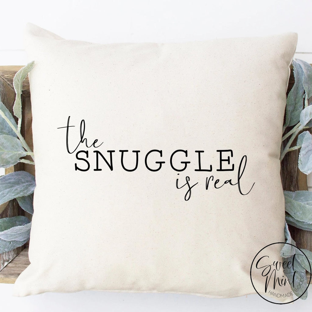 The Snuggle Is Real Pillow Cover - 16X16
