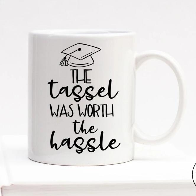 The Tassel Was Worth Hassle Mug Graduation Gift