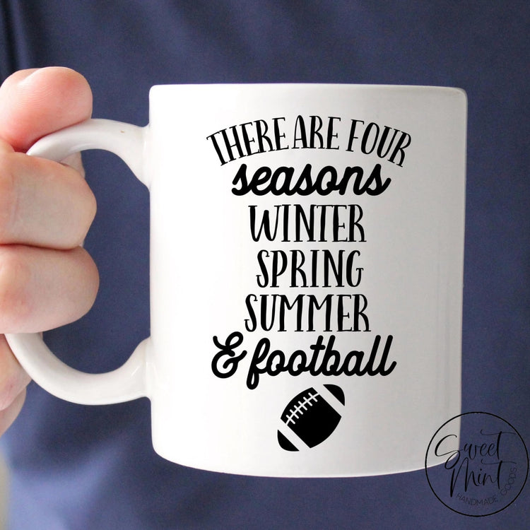 There Are Four Seasons Mug - Funny Fall / Autumn Football Mug