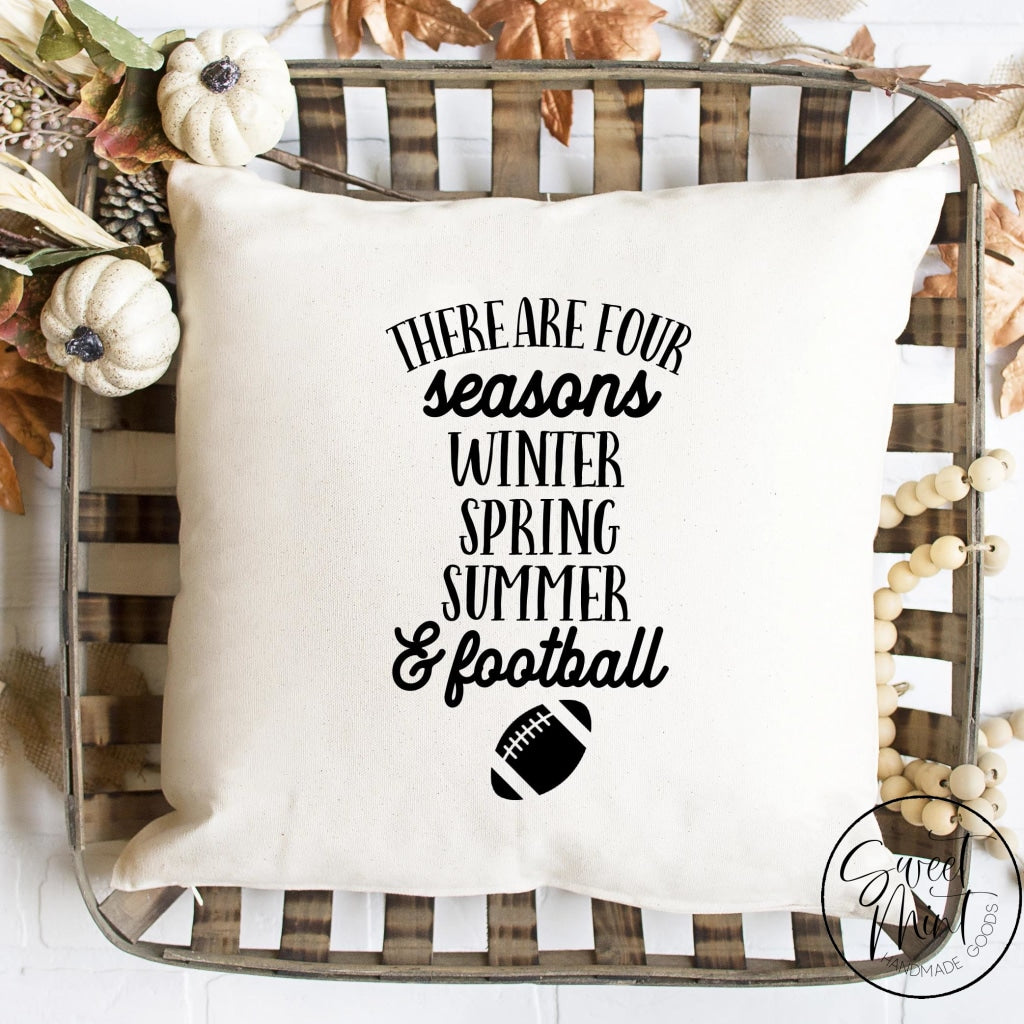 There Are Four Seasons Winter Spring Summer And Football Pillow Cover - Fall / Autumn 16X16
