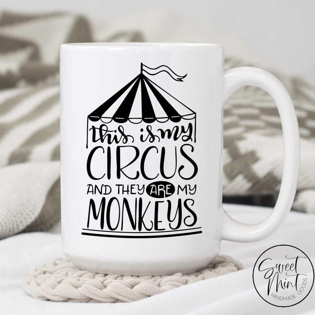 This Is My Circus And They Are Monkeys Mug