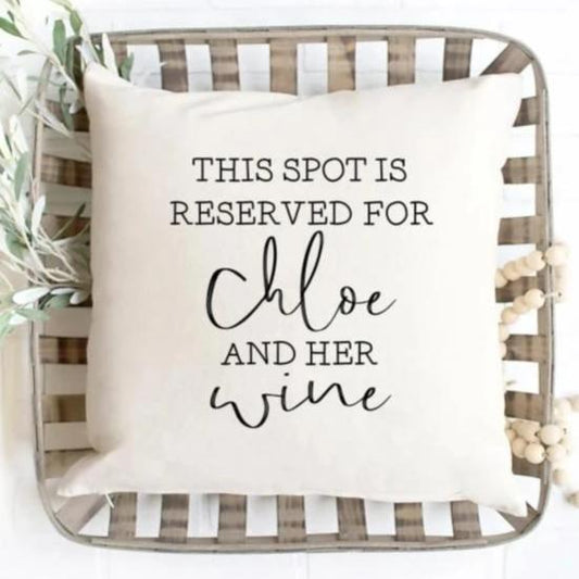 This Spot Is Reserved For (Custom Name) And His/her Wine Pillow Cover - 16X16