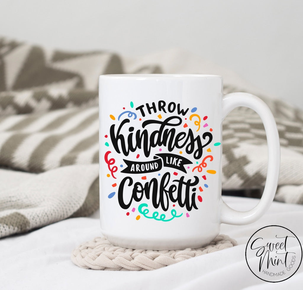 Throw Kindness Around Like Confetti Mug